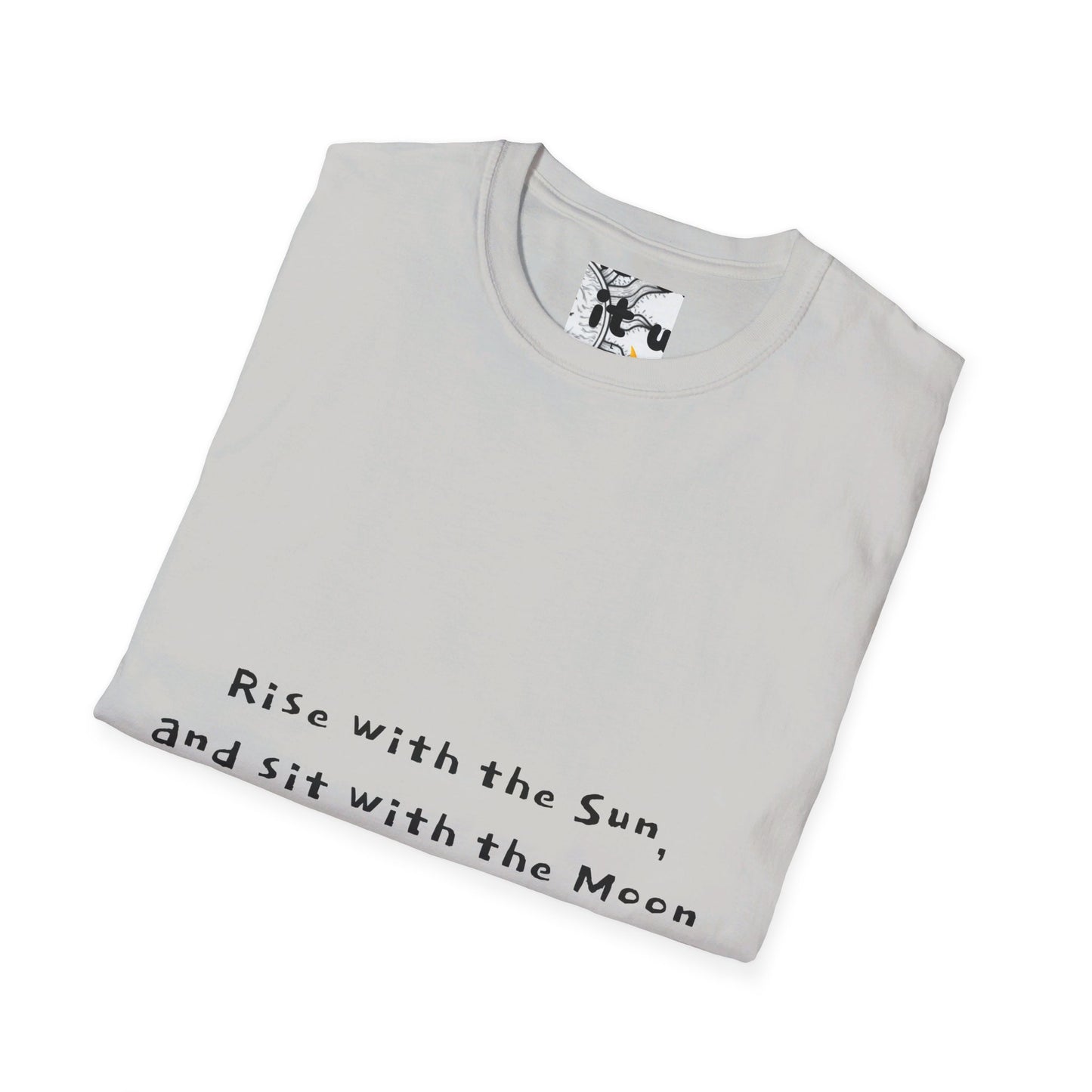 Rise with the Sun, and sit with the Moon Unisex Softstyle T-Shirt