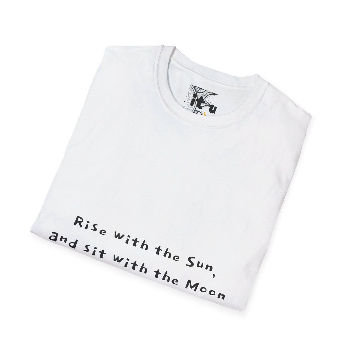 Rise with the Sun, and sit with the Moon Unisex Softstyle T-Shirt