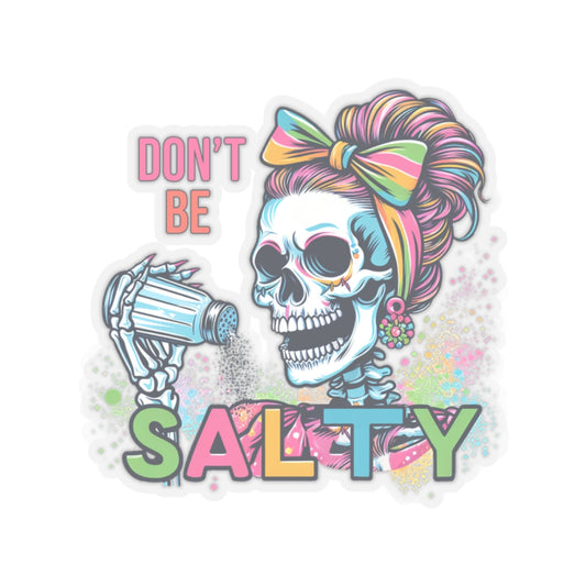 Don't Be Salty Kiss-Cut Stickers